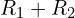 \begin{align*}R_1+R_2\end{align*}