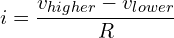 \begin{align*}i = \frac{v_{higher}-v_{lower}}{R}\end{align*}