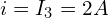 \begin{align*}i=I_{3}=2A\end{align*}