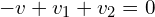 \begin{align*}-v+v_1+v_2=0\end{align*}