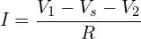 \begin{align*}I=\frac{V_{1}-V_{s}-V_{2}}{R}\end{align*}