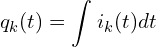 \begin{align*}q_k(t)=\int_{}^{} i_k(t)dt\end{align*}
