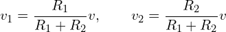 \begin{align*}v_1=\frac{R_1}{R_1+R_2}v,\qquad v_2=\frac{R_2}{R_1+R_2}v\end{align*}