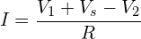 \begin{align*}I=\frac{V_{1}+V_{s}-V_{2}}{R}\end{align*}