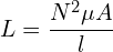 \begin{align*}L=\frac{N^2\mu A}{l}\end{align*}