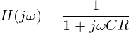 \begin{align*}H(j\omega)=\frac{1}{1+j\omega CR}\end{align*}