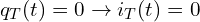 \begin{align*}q_T(t)=0\rightarrow i_T(t)=0\end{align*}