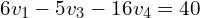 \begin{align*}6v_{1}-5v_{3}-16v_{4}=40\end{align*}
