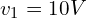 \begin{align*}v_{1}=10V\end{align*}