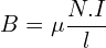 \begin{align*}B=\mu\frac{N.I}{l}\end{align*}