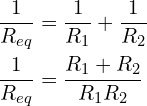 \begin{align*}\frac{1}{R_{eq}}&=\frac{1}{R_{1}}+\frac{1}{R_{2}}\\\frac{1}{R_{eq}}&=\frac{R_{1}+R_{2}}{R_{1}R_{2}}\end{align*}