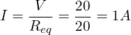 \begin{align*}I=\frac{V}{R_{eq}}=\frac{20}{20}=1A\end{align*}