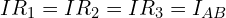 \begin{align*}IR_1=IR_2=IR_3=I_{AB}\end{align*}