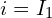 \begin{align*}i=I_{1}\end{align*}
