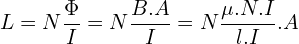 \begin{align*}L=N\frac{\Phi}{I}=N\frac{B.A}{I}=N\frac{\mu .N.I}{l.I}.A\end{align*}