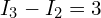 \begin{align*}I_{3}-I_{2}=3\end{align*}