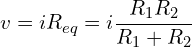 \begin{align*}v=iR_{eq}=i\frac{R_{1}R_{2}}{R_{1}+R_{2}}\end{align*}