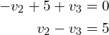 \begin{align*}-v_{2}+5+v_{3}&=0\\v_{2}-v_{3}&=5\end{align*}
