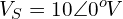 \begin{align*}V_{S}=10 \angle 0^{o} V\end{align*}