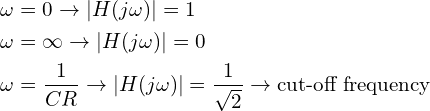 \begin{align*}&\omega=0\rightarrow |H(j\omega)|=1\\&\omega=\infty\rightarrow |H(j\omega)|=0\\&\omega=\frac{1}{CR}\rightarrow|H(j\omega)|=\frac{1}{\sqrt{2}}\rightarrow\mbox{cut-off frequency}\end{align*}