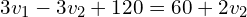 \begin{align*}3v_{1}-3v_{2}+120=60+2v_{2}\end{align*}