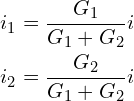 \begin{align*}i_{1}&=\frac{G_{1}}{G_{1}+G_{2}}i\\i_{2}&=\frac{G_{2}}{G_{1}+G_{2}}i\end{align*}