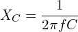 \begin{align*}X_C=\frac{1}{2\pi fC}\end{align*}