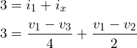 \begin{align*}3&=i_{1}+i_{x}\\3&=\frac{v_{1}-v_{3}}{4}+\frac{v_{1}-v_{2}}{2}\end{align*}