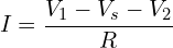 \begin{align*}I=\frac{V_{1}-V_{s}-V_{2}}{R}\end{align*}