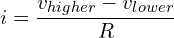 \begin{align*}i = \frac{v_{higher}-v_{lower}}{R}\end{align*}