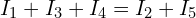 \begin{align*}I_1+I_3+I_4=I_2+I_5\end{align*}