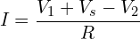 \begin{align*}I=\frac{V_{1}+V_{s}-V_{2}}{R}\end{align*}
