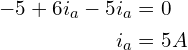 \begin{align*}-5+6i_{a}-5i_{a}&=0\\i_{a}&=5A\end{align*}