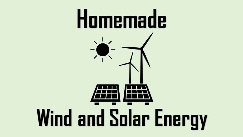 homemade wind and solar energy