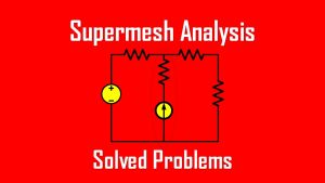 Supermesh Analysis Easy Problem Solving | Wira Electrical